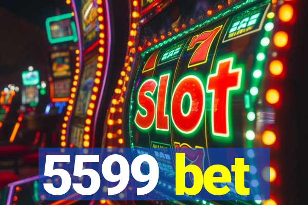 5599 bet